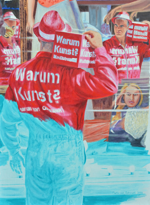 Martin von Ostrowski: Warum Kunst?, 2006, Öl auf Leinwand, 80 x 60 cm